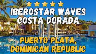 Iberostar Waves Costa Dorada - Puerto Plata, Dominican Republic (All-Inclusive Resort)