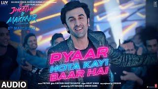 Pyaar Hota Kayi Baar Hai (Audio) Tu Jhoothi Main Makkaar | Ranbir, Shraddha | Pritam, Arijit,Amitabh