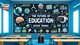 Latest Trends in Educational Technology (EdTech)