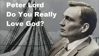 Do You Really Love God 1 - Peter Lord
