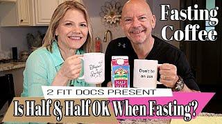 Can I Have Half & Half in Coffee When Fasting? 2 Fit Docs Answer That Question