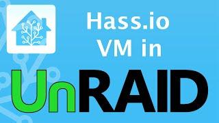 How to Install Hassio on your unRaid Server in a VM