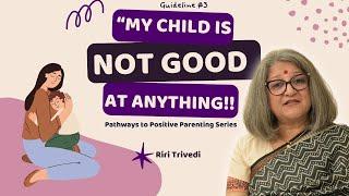 Guideline 3 - Accept your child the way he/she is | Riri Trivedi | Wellness Space