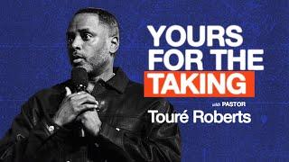 Yours For The Taking - Touré Roberts