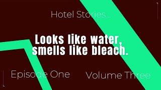 My Hotel Stories... Looks like water, smells like bleach.