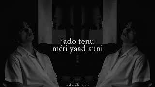 Jado tenu meri yaad [ slowed + reverb ] sad song Tik Tok viral song