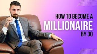 Roadmap to Millionaire: How to Achieve Financial Success by 30