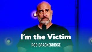When You're The Victim Of Circumstance. Rob Brackenridge