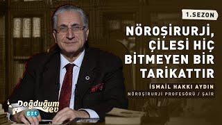 Prof. Dr. İsmail Hakkı Aydın: Bin ömrüm olsa hepsini beyin cerrahisine veririm