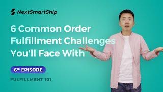 6 Common Order Fulfillment Issues You'll Face With | Fulfillment 101: Episode 6