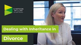 Dealing With Inheritance in a Divorce- What You Need to Know.