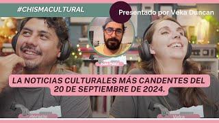 #ChismaCultural del 20 de septiembre de 2024