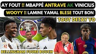 Ayayay !! MBAPPÉ antrave ak VINICIUS JR nan REAL MADRID, menm BELLINGHAM FOURE bouch_L.YAMAL blese.