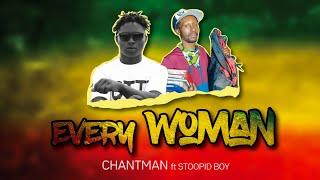 CHANTMAN ft Stoopid Boy-  Every Woman ( Official lyric video )