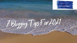 7 Blogging Tips for 2021