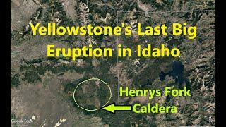 Henrys Fork Caldera: Yellowstone's Last Caldera Eruption Completely in Idaho