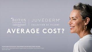 Price 101 | BOTOX® Cosmetic or JUVÉDERM® Fillers treatment may cost less than you think