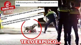 ¿POR QUÉ LA POLICÍA DISPARA A LOS PERROS? EL NÚMERO DE CASOS ES ALARMANTE    ► DIRECTO # 195