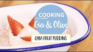 Chia Fruit Pudding: Cooking with Gia and Olive