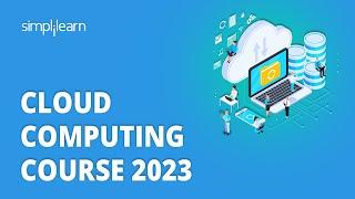  Cloud Computing Course 2023 | Cloud Computing Tutorial  For Beginners 2023 | Simplilearn