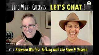 Life With Ghosts - LET'S CHAT!  #030  | Walking Between Worlds with Death Walker Ash Canty