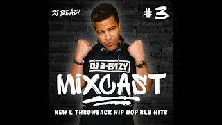 MIXCAST 3 (DJ B-EAZY) 1990s 2000s 2020s Anthems- Ultimate Hip Hop R&B Party Playlist Past & Prese...