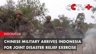 Chinese Military Arrives Indonesia for Joint Disaster Relief Exercise