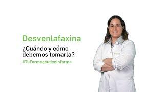 Desvenlafaxina ¿Cuándo y como debemos tomarla? Tu Farmacéutico Informa