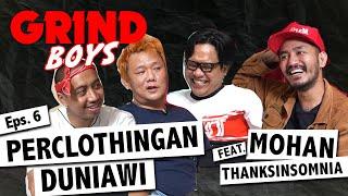 Grind Boys Eps. 6 - Perclothingan Duniawi Feat. Mohan Thanksinsomnia