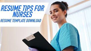 Resume Tips for Nurses | FREE TEMPLATE DOWNLOAD