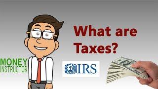 What are Taxes? | Money Instructor