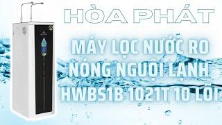 Máy lọc nước RO nóng nguội lạnh Hòa Phát HWBS1B 1021T Lắp đặt và hướng dẫn sử dụng chi tiết