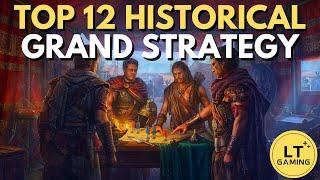 Top 12 Historical Grand Strategy Games!