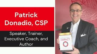Patrick Donadio, Speaker, Trainer, Executive Coach, and Author of  "Communicating with IMPACT©”