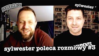 Sylwester Poleca Rozmowy #3 - Marek z Booze & Glory