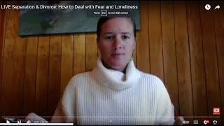 LIVE Separation & Divorce: How to Deal with Fear and Loneliness