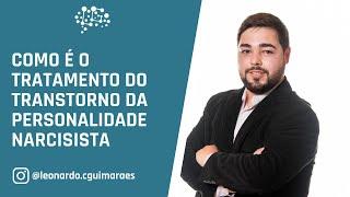 Como é o tratamento do Transtorno da Personalidade NARCISISTA? | Leonardo Guimarães