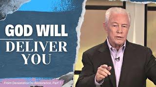 God Will Deliver You - From Devastation to Restoration, Part 1