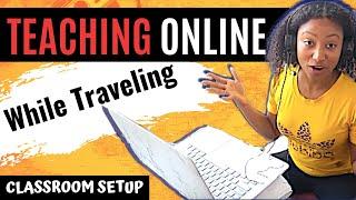 Day In The Life Of A Traveling Online English Teacher | Classroom Setup | Teach And Travel Tips