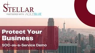 Protect Your Business (Live SOC-as-a-Service Demo) Stellar Services in partnership with AgileBlue