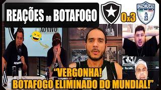 REAÇÕES BOTAFOGUENSES - BOTAFOGO 0x3 PACHUCA - ELIMINADO DO MUNDIAL! VAMOS RIR DO BOTAFOGO!