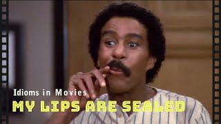 Idioms in movies: My lips are sealed