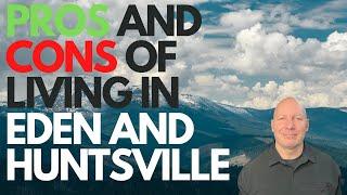 PROS AND CONS OF LIVING IN EDEN AND HUNTSVILLE