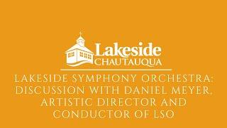 Lakeside Symphony Orchestra Discussion with Daniel Meyer