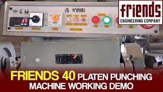 Friends 40 Platen Punching Machine Complete Working Demo | Friends Engineering Company