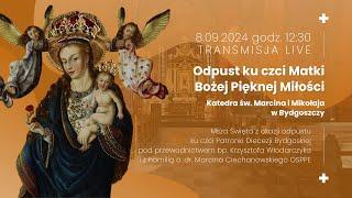 Odpust ku czci Matki Bożej Pięknej Miłości, 08.09.2024, Katedra św. Marcina i Mikołaja w Bydgoszczy