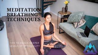 Meditation breathing techniques and tips to reach a deeper level of tranquility
