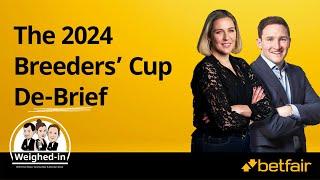 The 2024 Breeders’ Cup De-Brief | Weighed-In