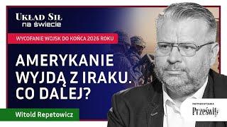 Amerykanie wyjdą z Iraku. Co dalej? - Witold Repetowicz