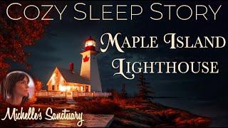 1 Hour Sleep Story  MAPLE ISLAND LIGHTHOUSE  Cozy Bedtime Story (female voice, ocean sounds, asmr)